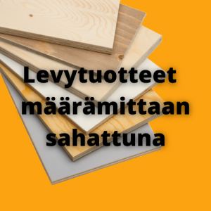 Levytuotteet määrämittaan sahattuna Joensuusta.